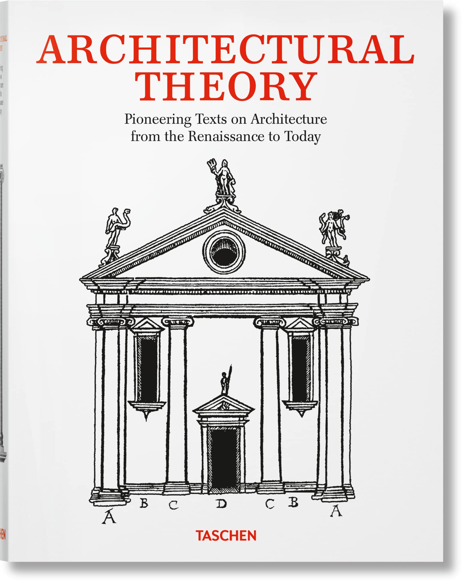 Architectural Theory. Pioneering Texts on Architecture from the Renaissance to Today Architecture