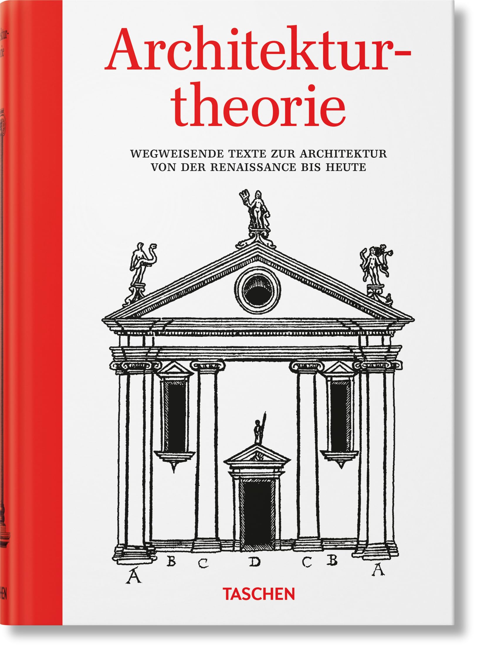 Architekturtheorie. Wegweisende Texte zur Architektur von der Renaissance bis zur Gegenwart Architecture