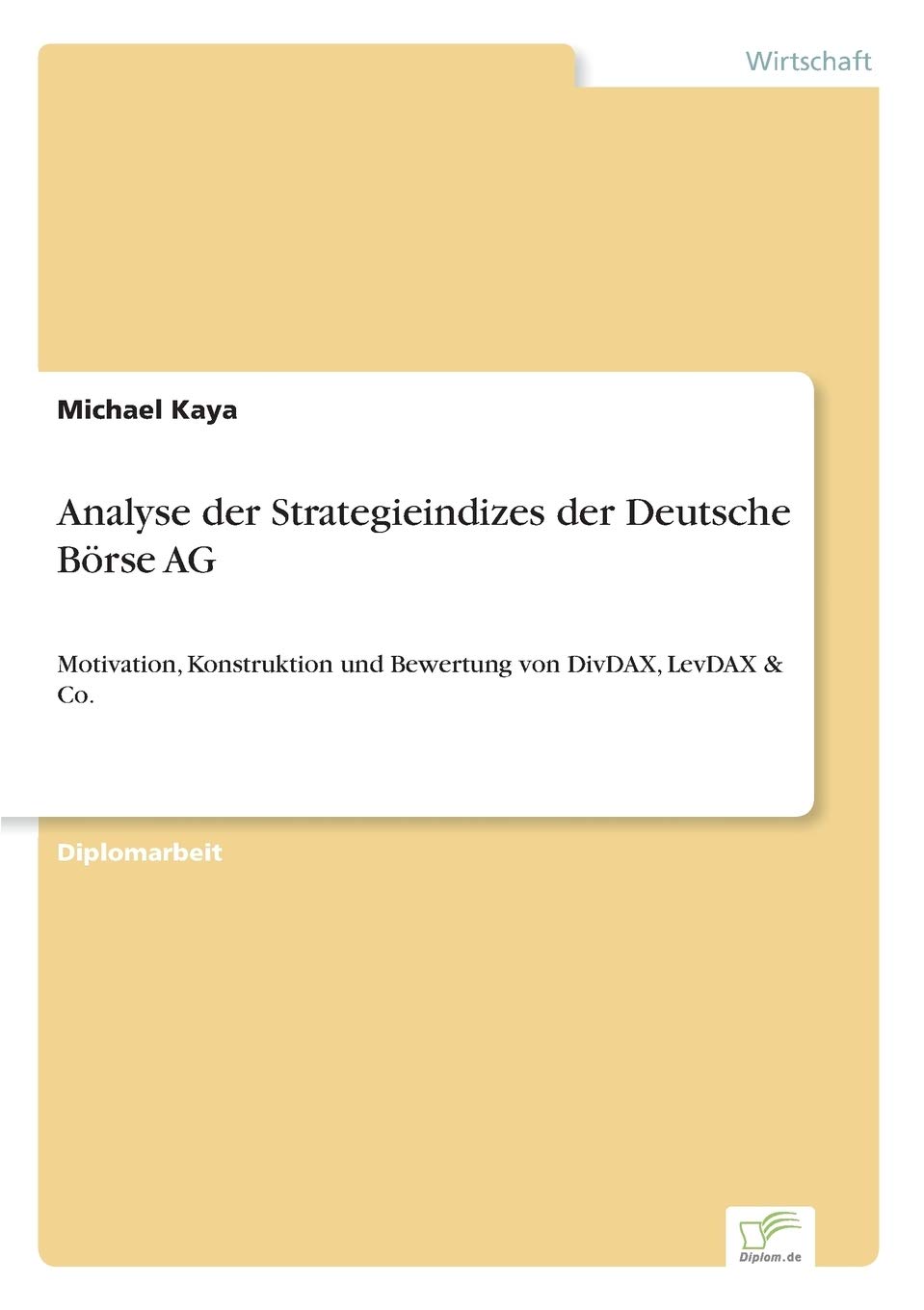 Analyse der Strategieindizes der Deutsche Börse AG: Motivation, Konstruktion und Bewertung von DivDAX, LevDAX & Co. Law