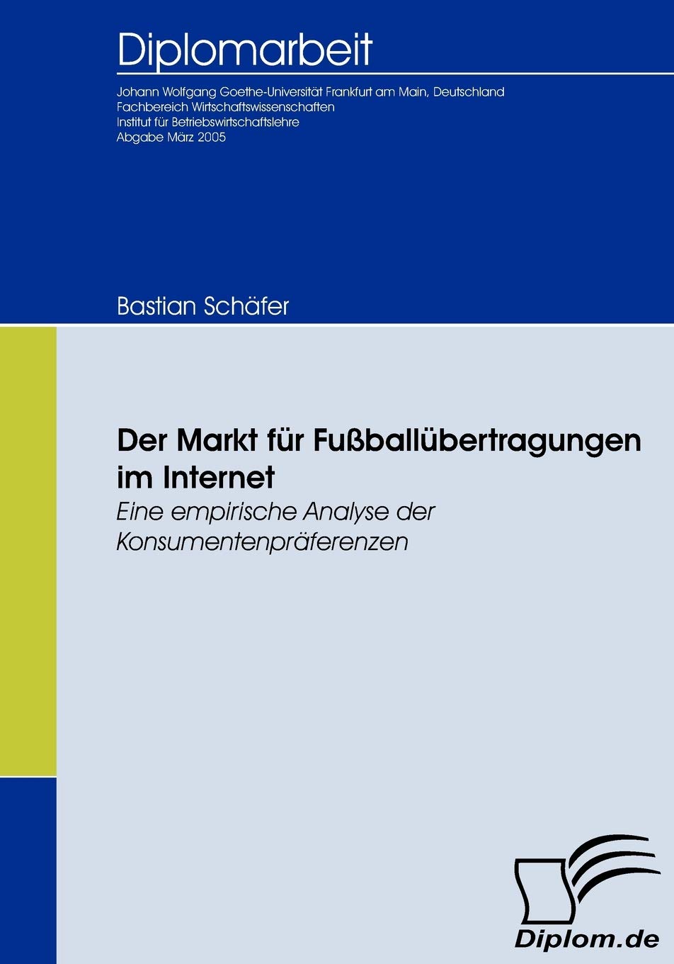 Der Markt für Fußballübertragungen im Internet: Eine empirische Analyse der Konsumentenpräferenzen (Diplomica) Law