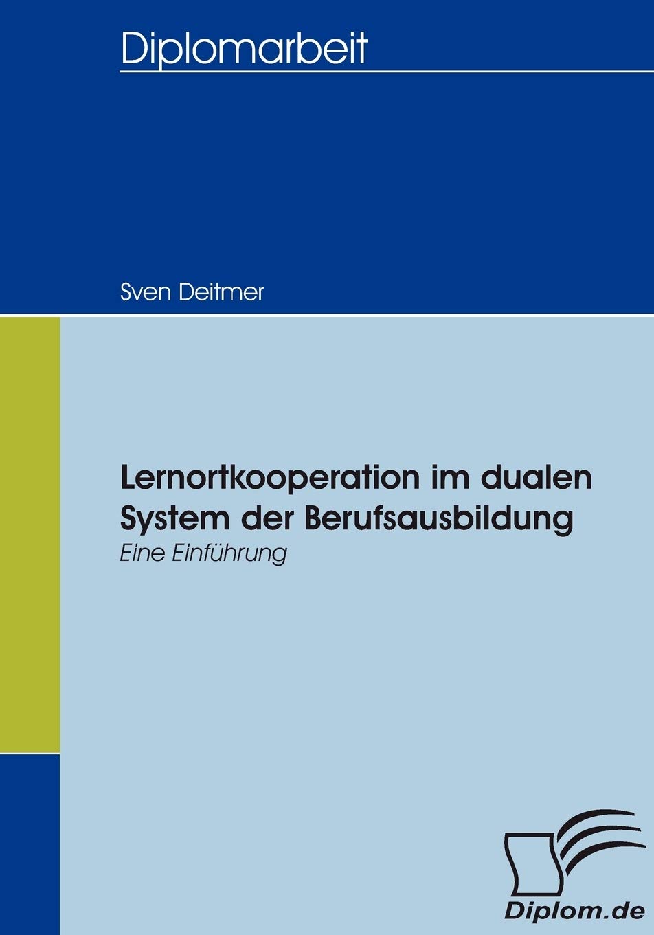Lernortkooperation im dualen System der Berufsausbildung: Eine Einführung (Diplomica) Law