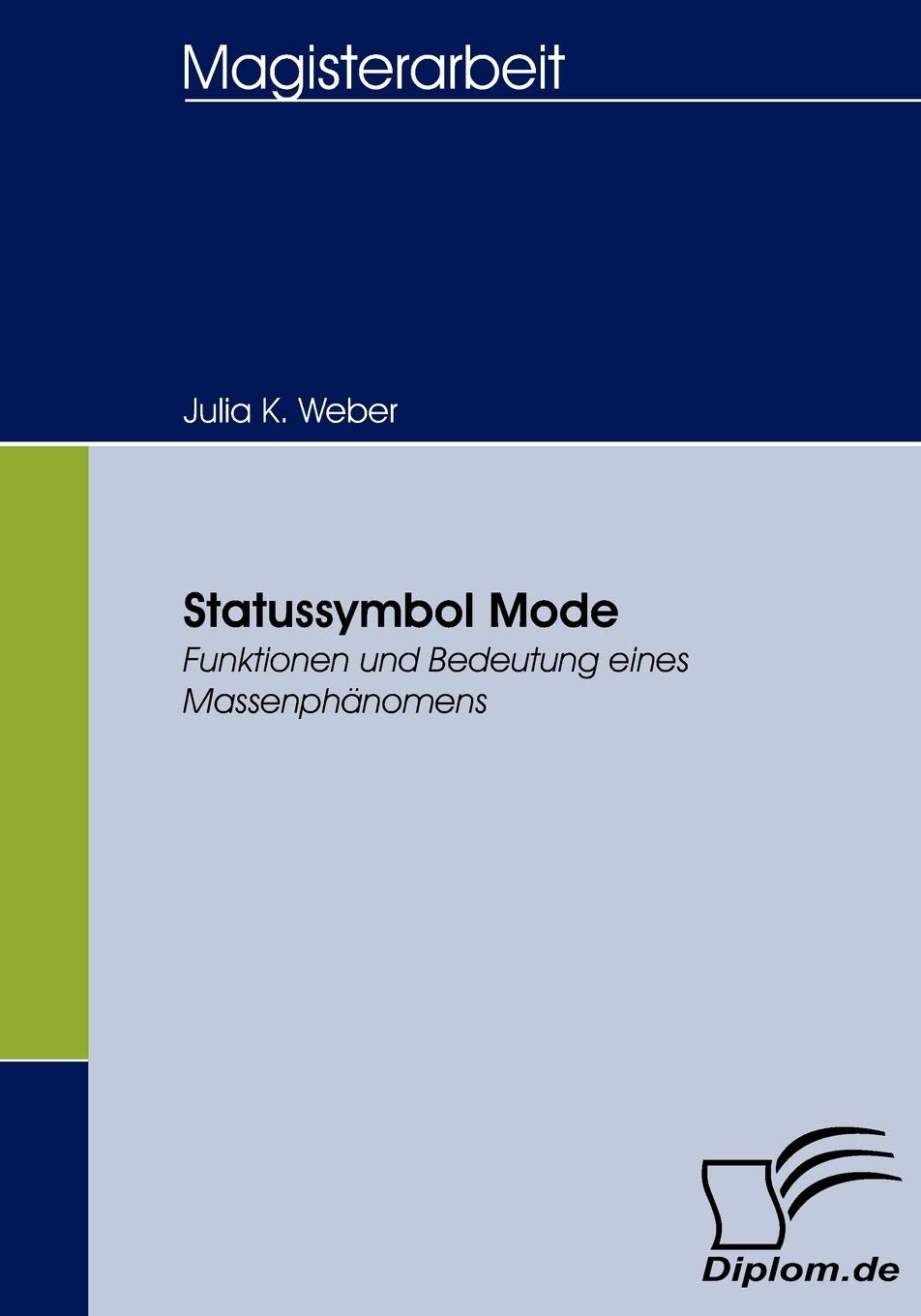 Statussymbol Mode: Funktionen und Bedeutung eines Massenphänomens (Diplomica) Law