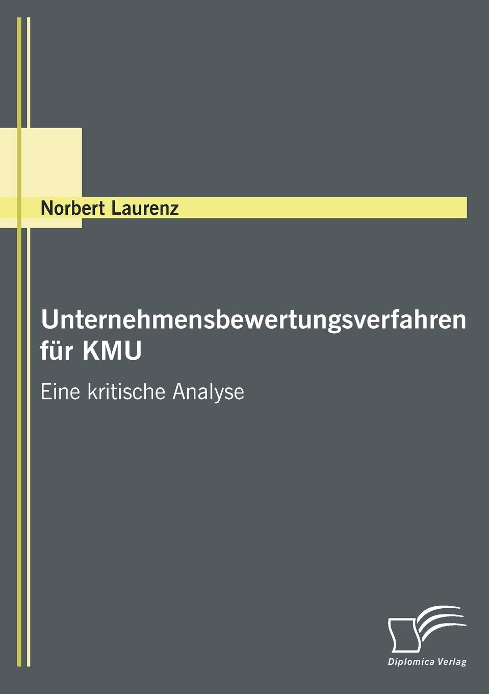 Unternehmensbewertungsverfahren für KMU: Eine kritische Analyse Law