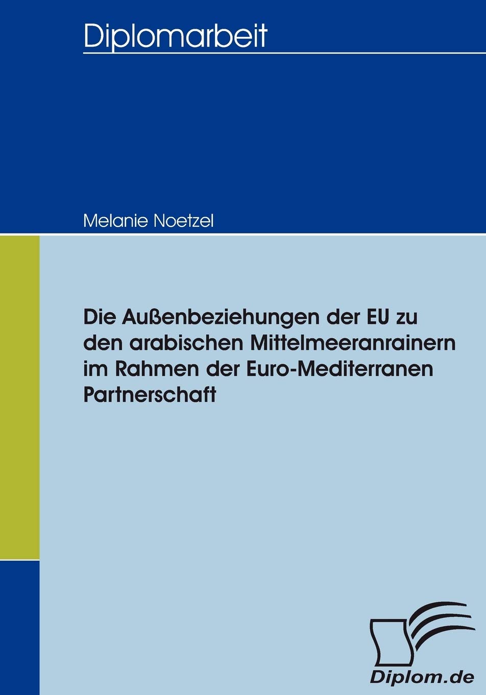 Die Außenbeziehungen der EU zu den arabischen Mittelmeeranrainern im Rahmen der Euro-Mediterranen Partnerschaft Law