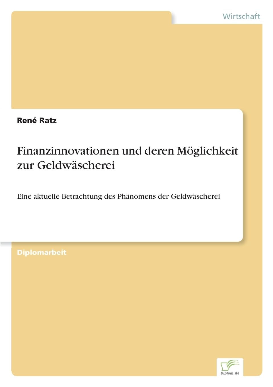 Finanzinnovationen und deren Möglichkeit zur Geldwäscherei: Eine aktuelle Betrachtung des Phänomens der Geldwäscherei Law