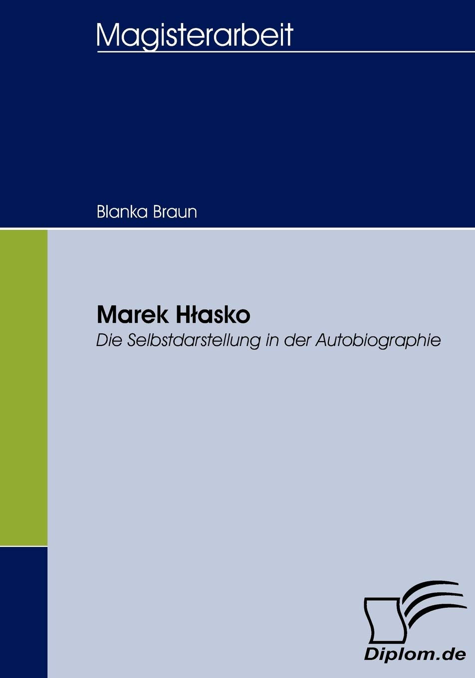 Marek Hlasko: Die Selbstdarstellung in der Autobiographie (Diplomica) Contemporary literature