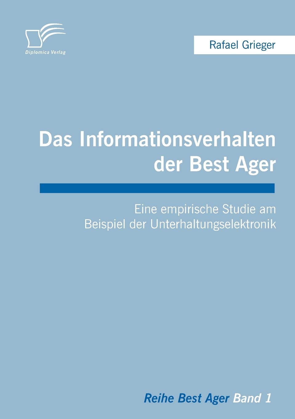 Das Informationsverhalten der Best Ager: Eine empirische Studie am Beispiel der Unterhaltungselektronik Law