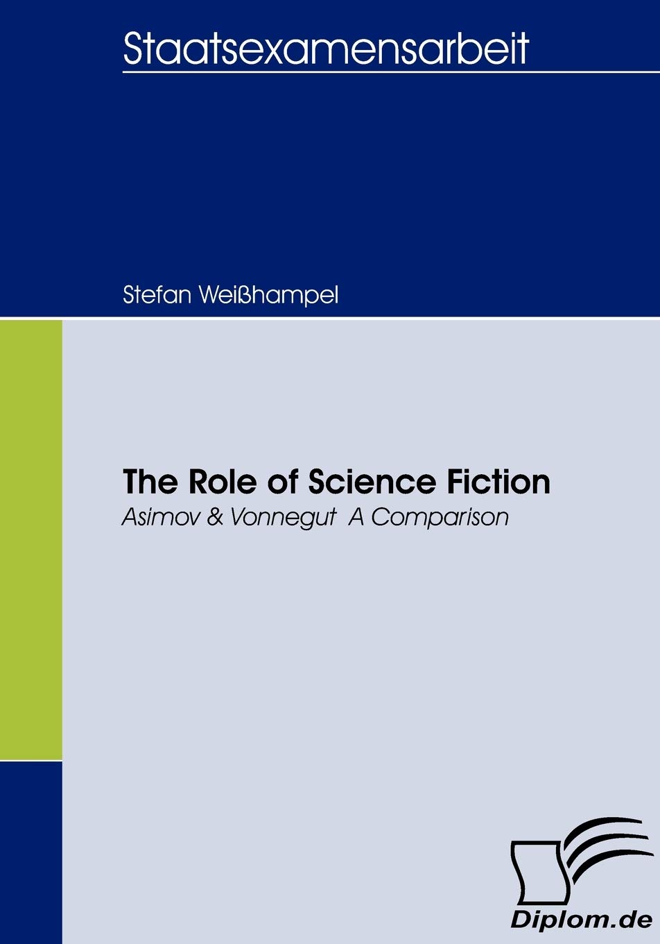 The Role of Science Fiction. Asimov & Vonnegut - A Comparison Contemporary literature