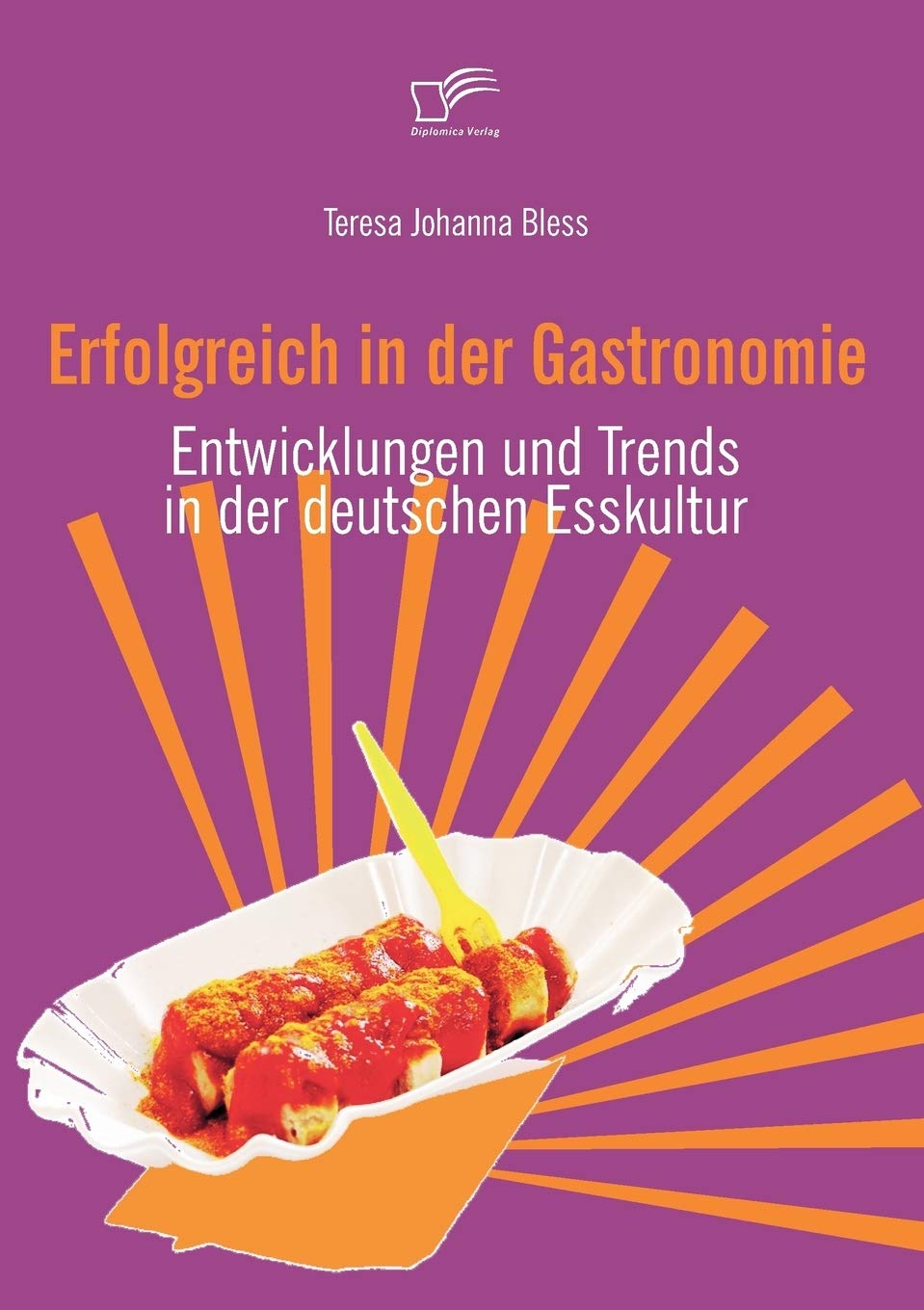 Erfolgreich in der Gastronomie. Entwicklungen und Trends in der deutschen Esskultur Law