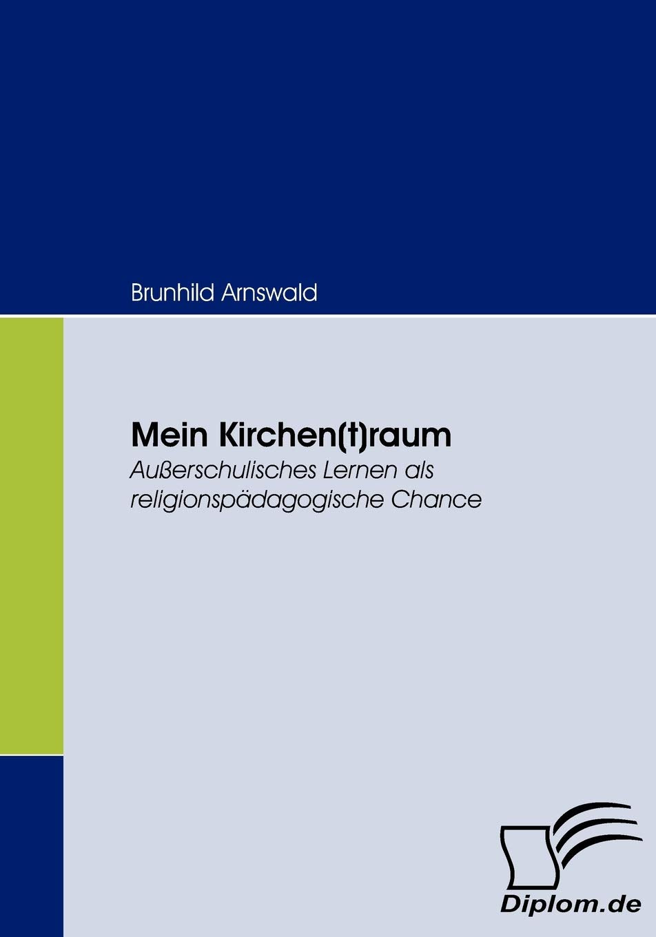 Mein Kirchen(t)raum. Außerschulisches Lernen als religionspädagogische Chance Education & Training