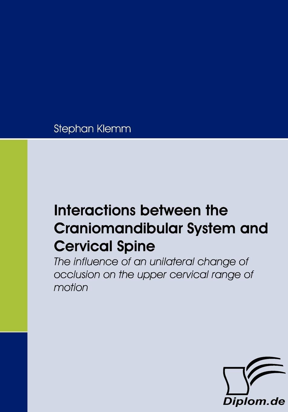 Interactions between the Craniomandibular System and Cervical Spine. The influence of an unilateral change of occlusion on the upper cervical range of motion Medicine