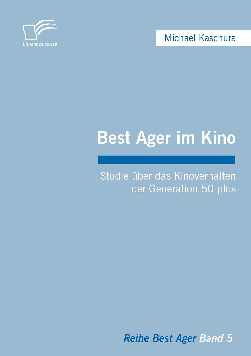 Best Ager im Kino. Studie über das Kinoverhalten der Generation 50 plus Law