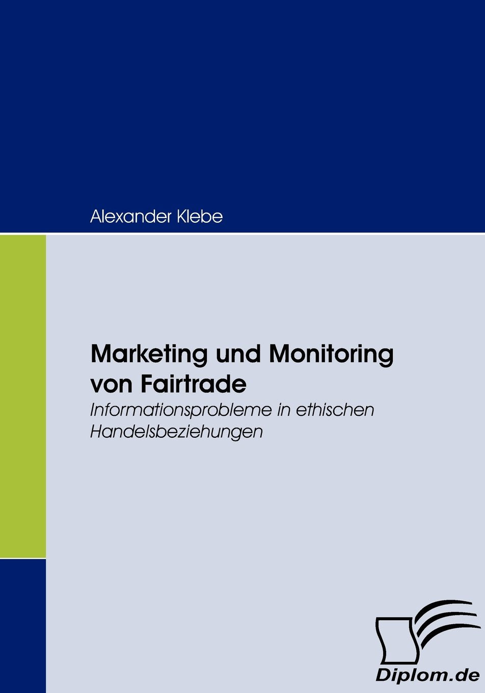 Marketing und Monitoring von Fairtrade. Informationsprobleme in ethischen Handelsbeziehungen Law