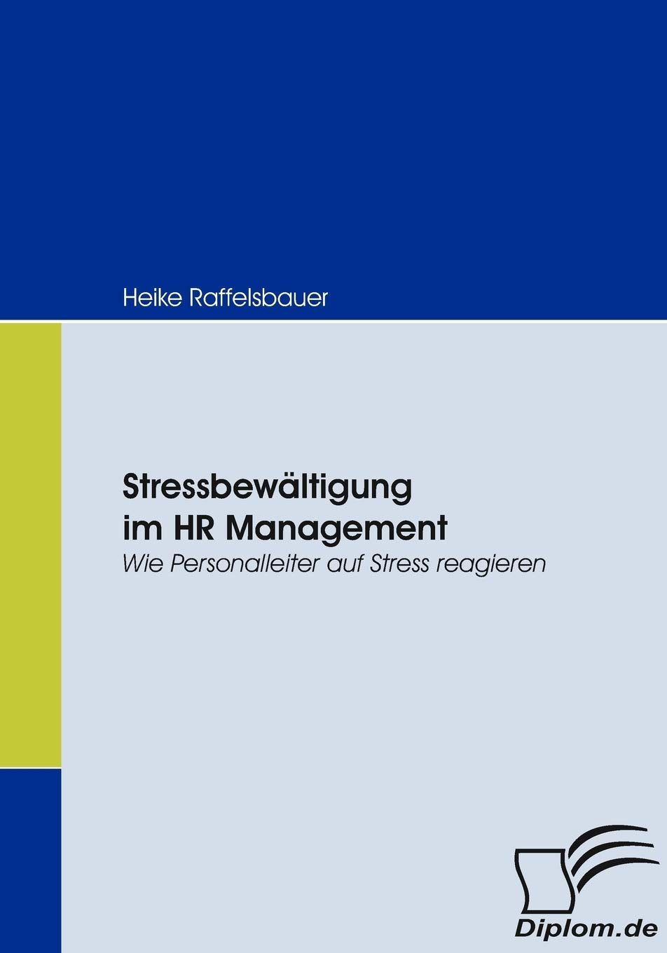 Stressbewältigung im HR Management. Wie Personalleiter auf Stress reagieren Law