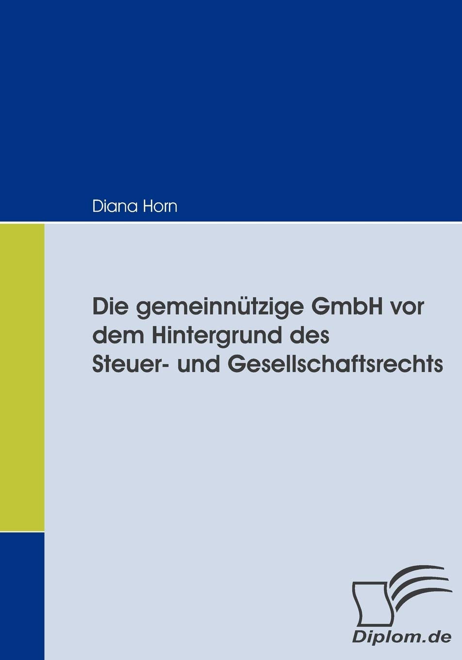 Die gemeinnützige GmbH vor dem Hintergrund des Steuer- und Gesellschaftsrechts Law
