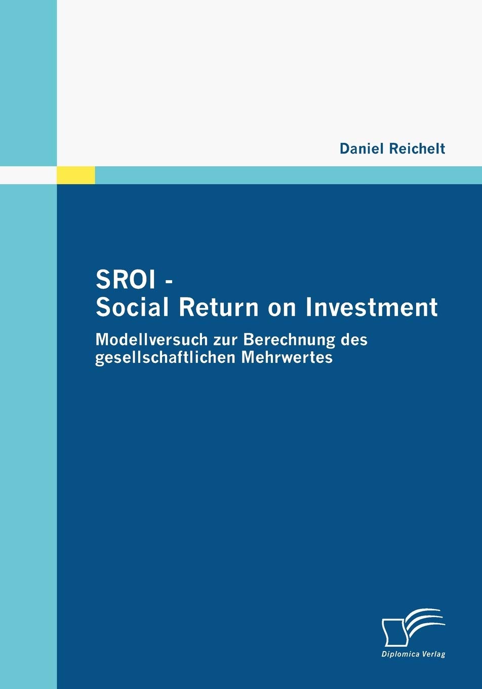 SROI - Social Return on Investment. Modellversuch zur Berechnung des gesellschaftlichen Mehrwertes Law