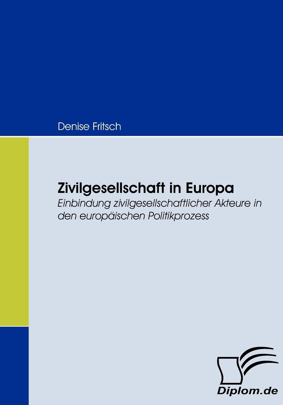 Zivilgesellschaft in Europa. Einbindung zivilgesellschaftlicher Akteure in den europäischen Politikprozess Law