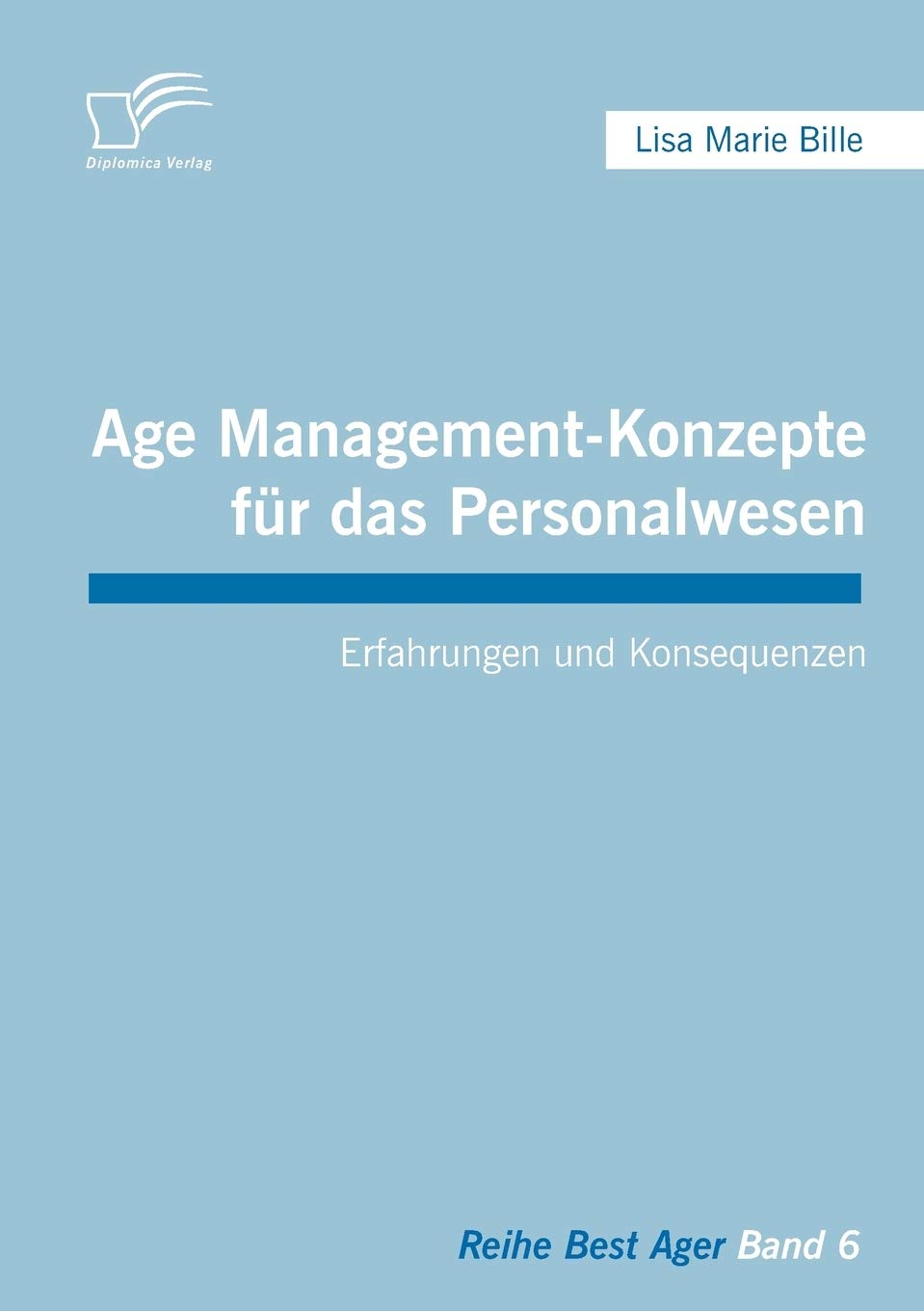 Age Management-Konzepte für das Personalwesen. Erfahrungen und Konsequenzen Law