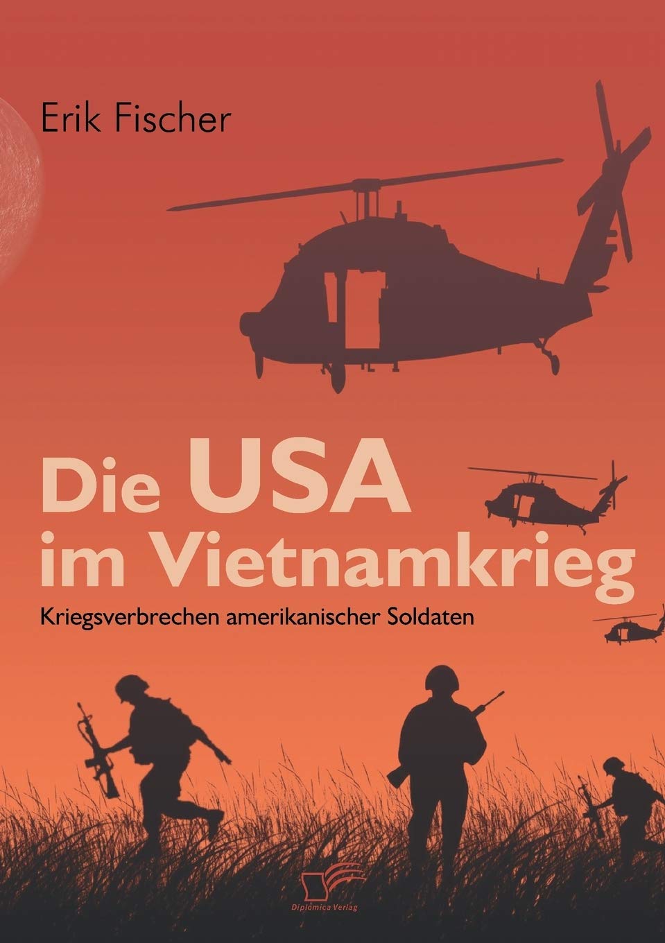 Die USA im Vietnamkrieg. Kriegsverbrechen amerikanischer Soldaten Politics & History