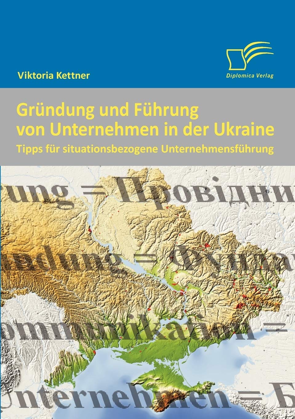 Gründung und Führung von Unternehmen in der Ukraine. Tipps für situationsbezogene Unternehmensführung Law