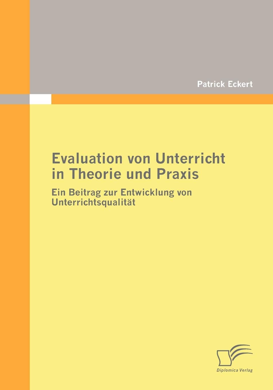 Evaluation von Unterricht in Theorie und Praxis. Ein Beitrag zur Entwicklung von Unterrichtsqualität Education & Training