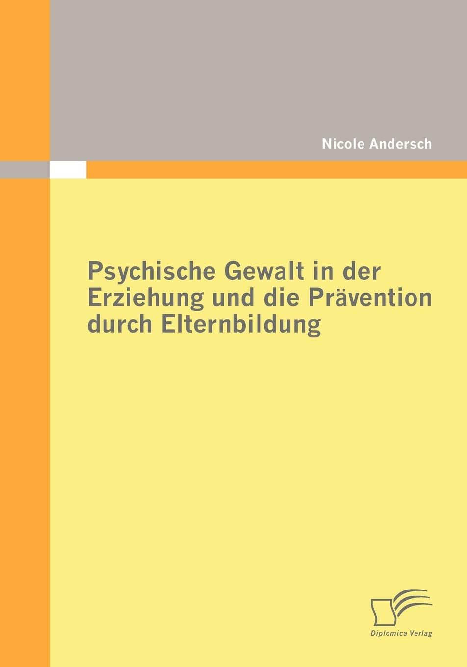 Psychische Gewalt in der Erziehung und die Prävention durch Elternbildung Social Sciences
