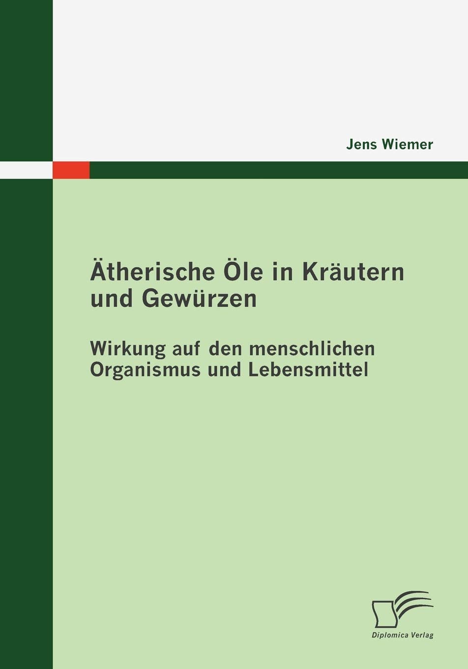 Ätherische Öle in Kräutern und Gewürzen: Wirkung auf den menschlichen Organismus und Lebensmittel Medicine