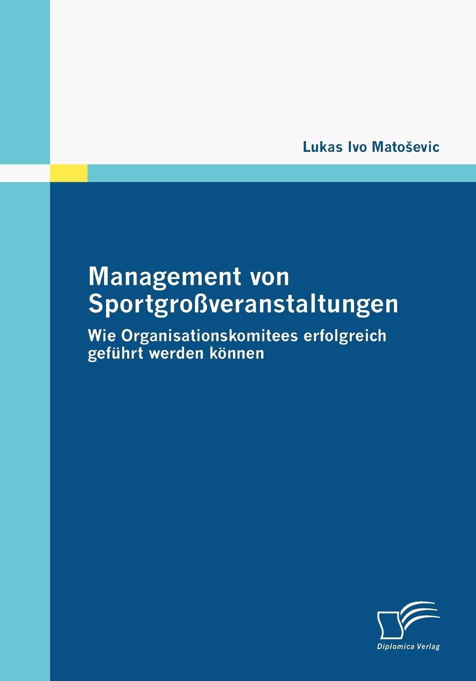 Management von Sportgroßveranstaltungen. Wie Organisationskomitees erfolgreich geführt werden können Law