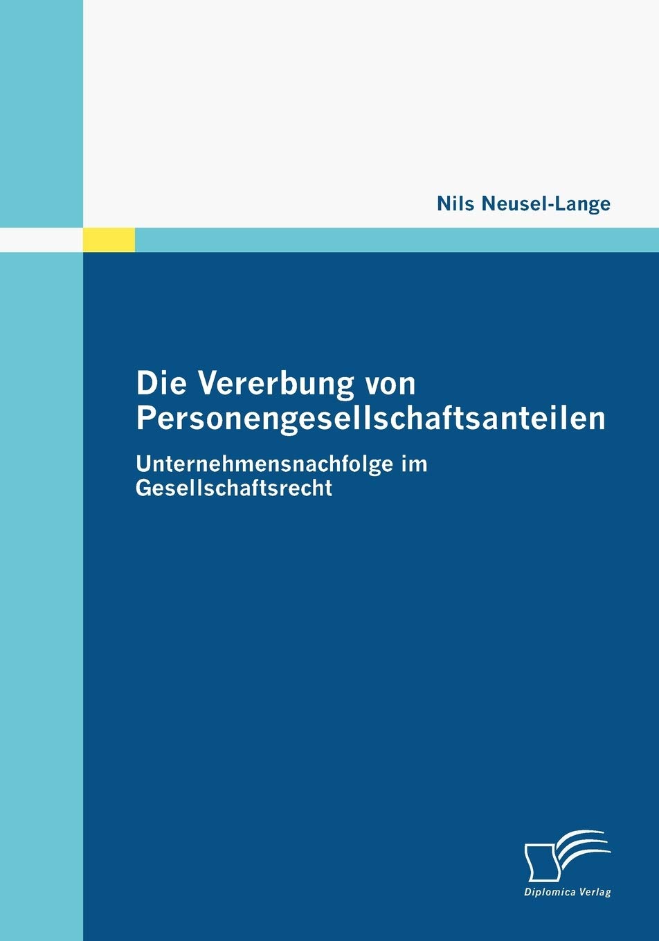 Die Vererbung von Personengesellschaftsanteilen. Unternehmensnachfolge im Gesellschaftsrecht Law