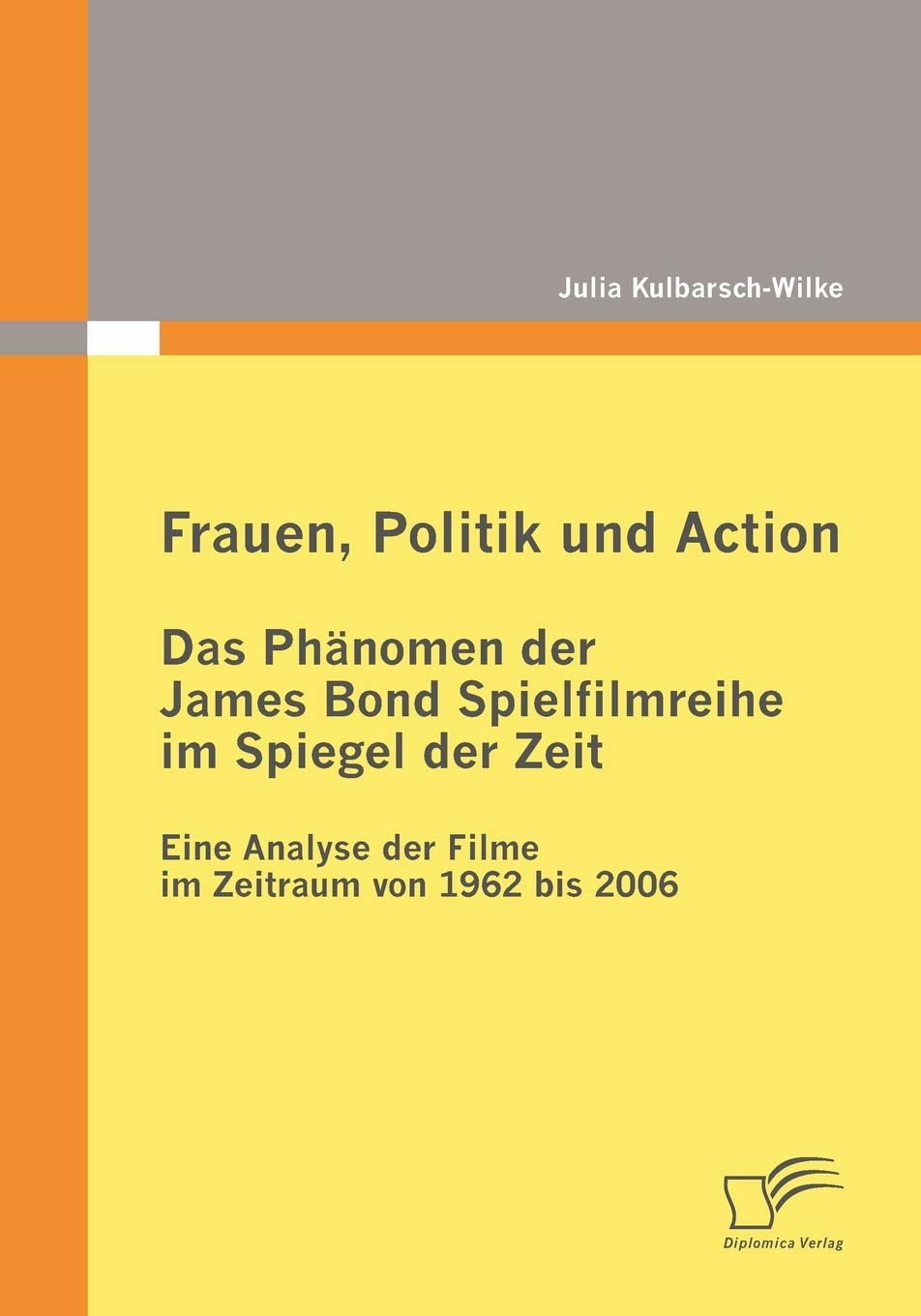 Frauen, Politik und Action - Das Phänomen der James Bond Spielfilmreihe im Spiegel der Zeit Law
