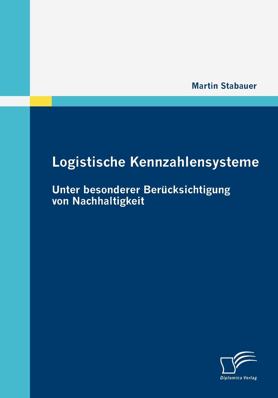 Logistische Kennzahlensysteme: Unter besonderer Berücksichtigung von Nachhaltigkeit Law