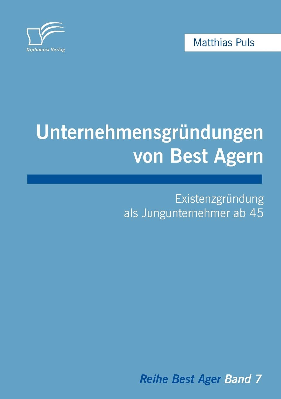 Unternehmensgründungen von Best Agern: Existenzgründung als Jungunternehmer ab 45 Law