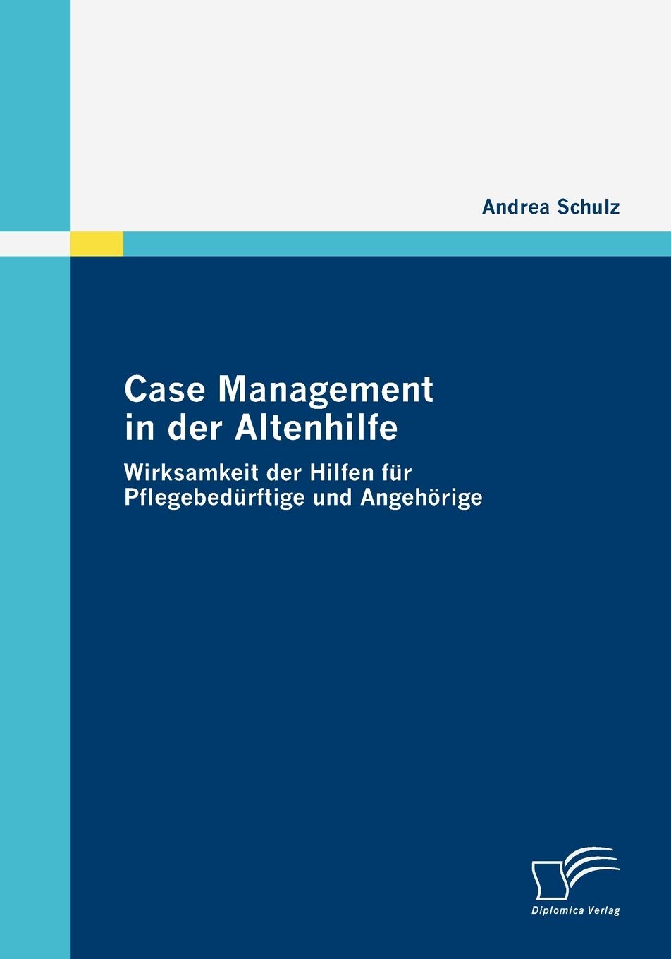 Case Management in der Altenhilfe: Wirksamkeit der Hilfen für Pflegebedürftige und Angehörige Law