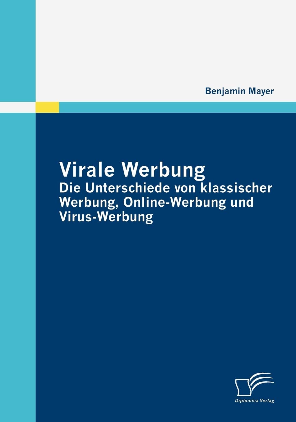 Virale Werbung: Die Unterschiede von klassischer Werbung, Online-Werbung und Virus-Werbung Law