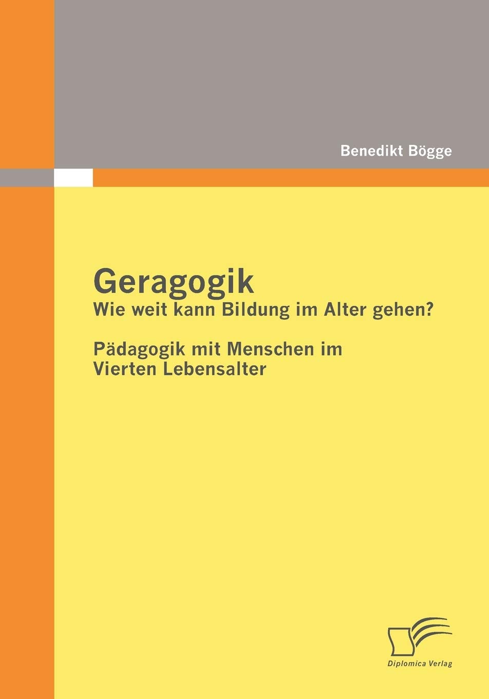 Geragogik: Wie weit kann Bildung im Alter gehen? Study Guides