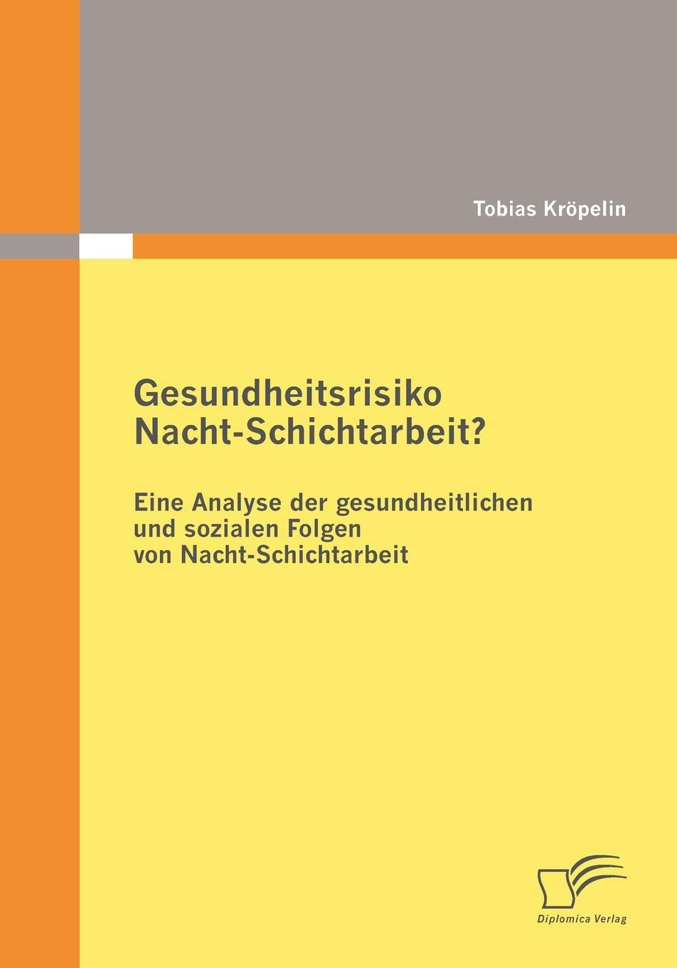 Gesundheitsrisiko Nacht-Schichtarbeit?: Eine Analyse der gesundheitlichen und sozialen Folgen von Nacht-Schichtarbeit book