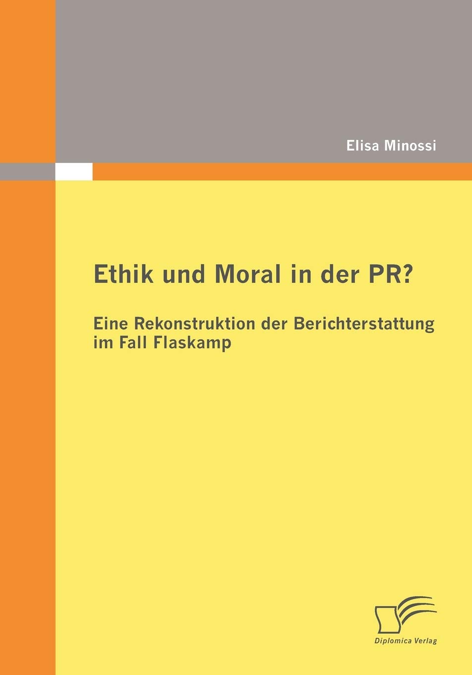 Ethik und Moral in der PR?: Eine Rekonstruktion der Berichterstattung im Fall Flaskamp Law