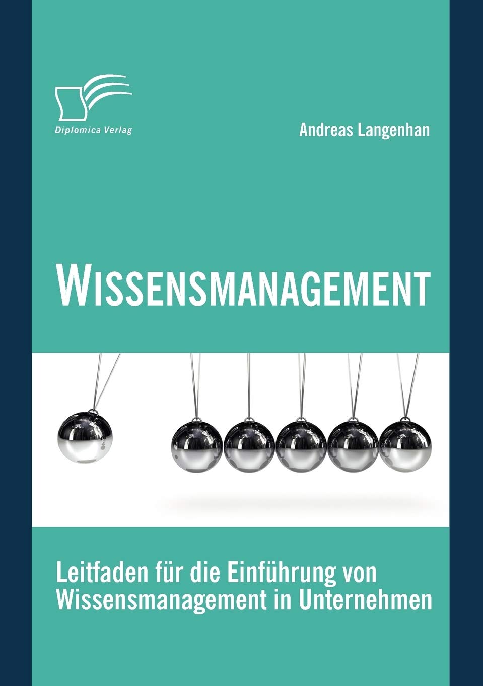 Wissensmanagement: Leitfaden für die Einführung von Wissensmanagement in Unternehmen Law