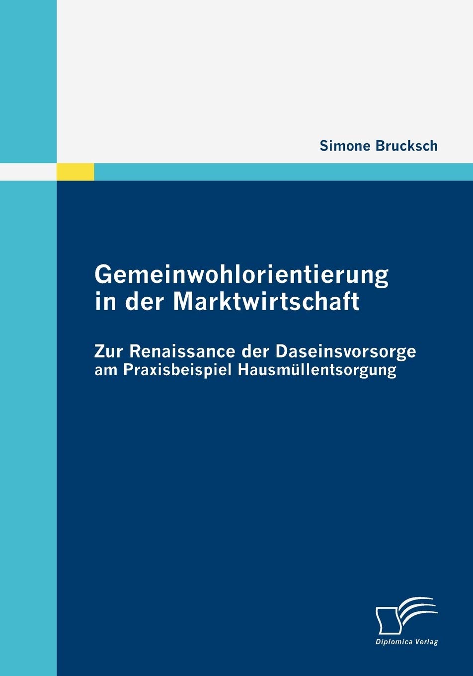 Gemeinwohlorientierung in der Marktwirtschaft: Zur Renaissance der Daseinsvorsorge am Praxisbeispiel Hausmüllentsorgung Law