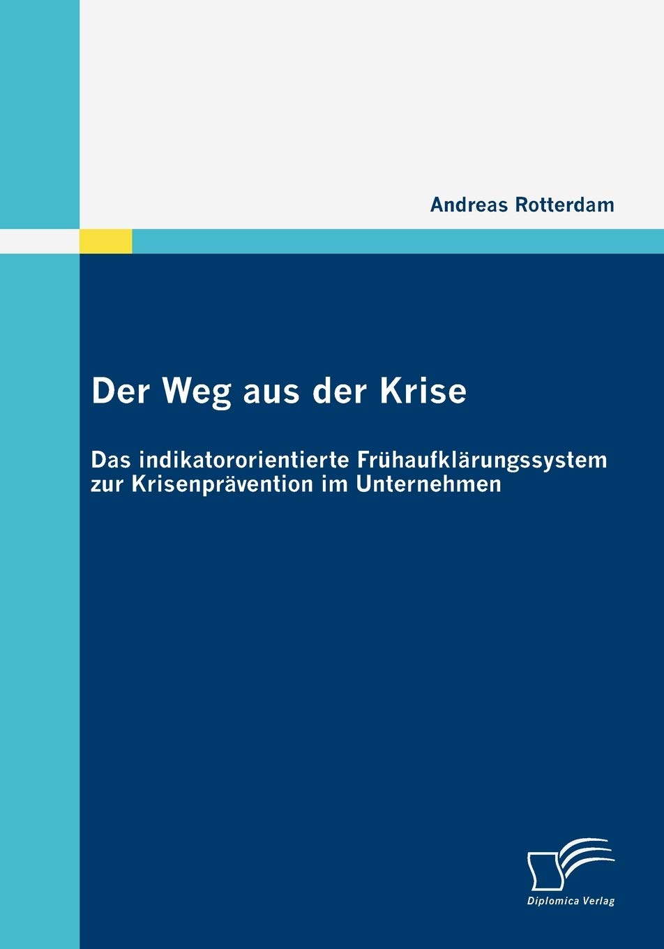Der Weg aus der Krise: Das indikatororientierte Frühaufklärungssystem zur Krisenprävention im Unternehmen book