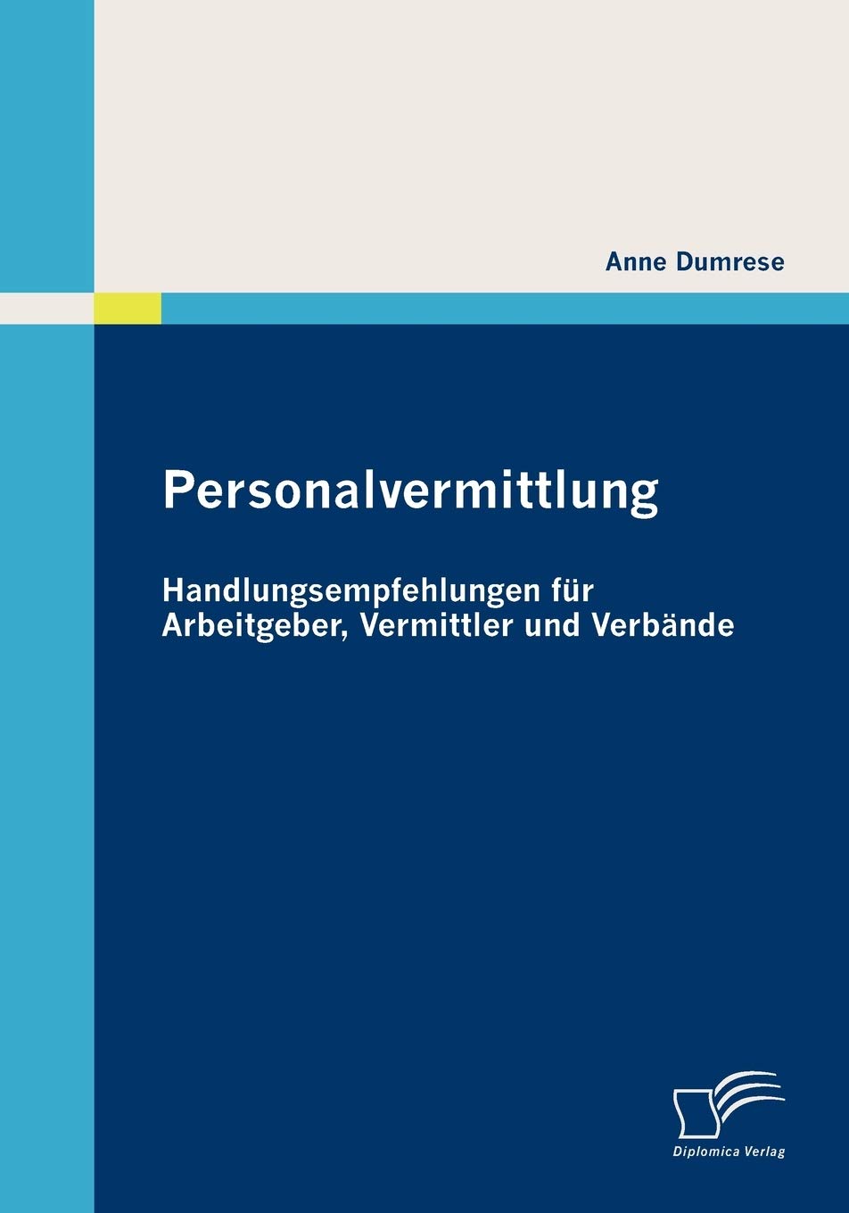 Personalvermittlung: Handlungsempfehlungen für Arbeitgeber, Vermittler und Verbände Law