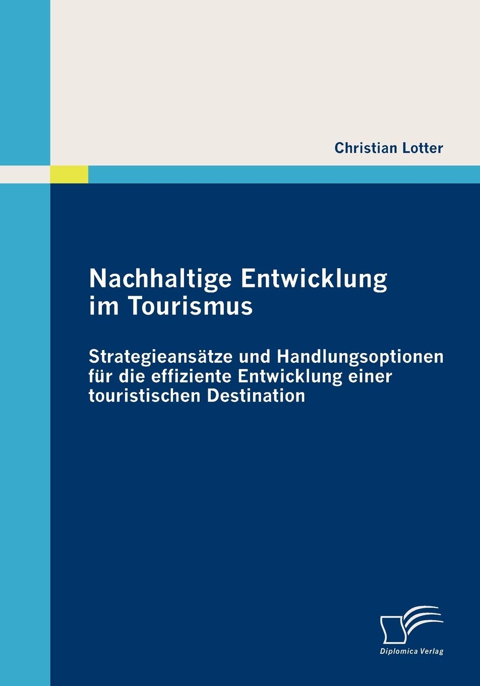 Nachhaltige Entwicklung im Tourismus: Strategieansätze und Handlungsoptionen für die effiziente Entwicklung einer touristischen Destination Law