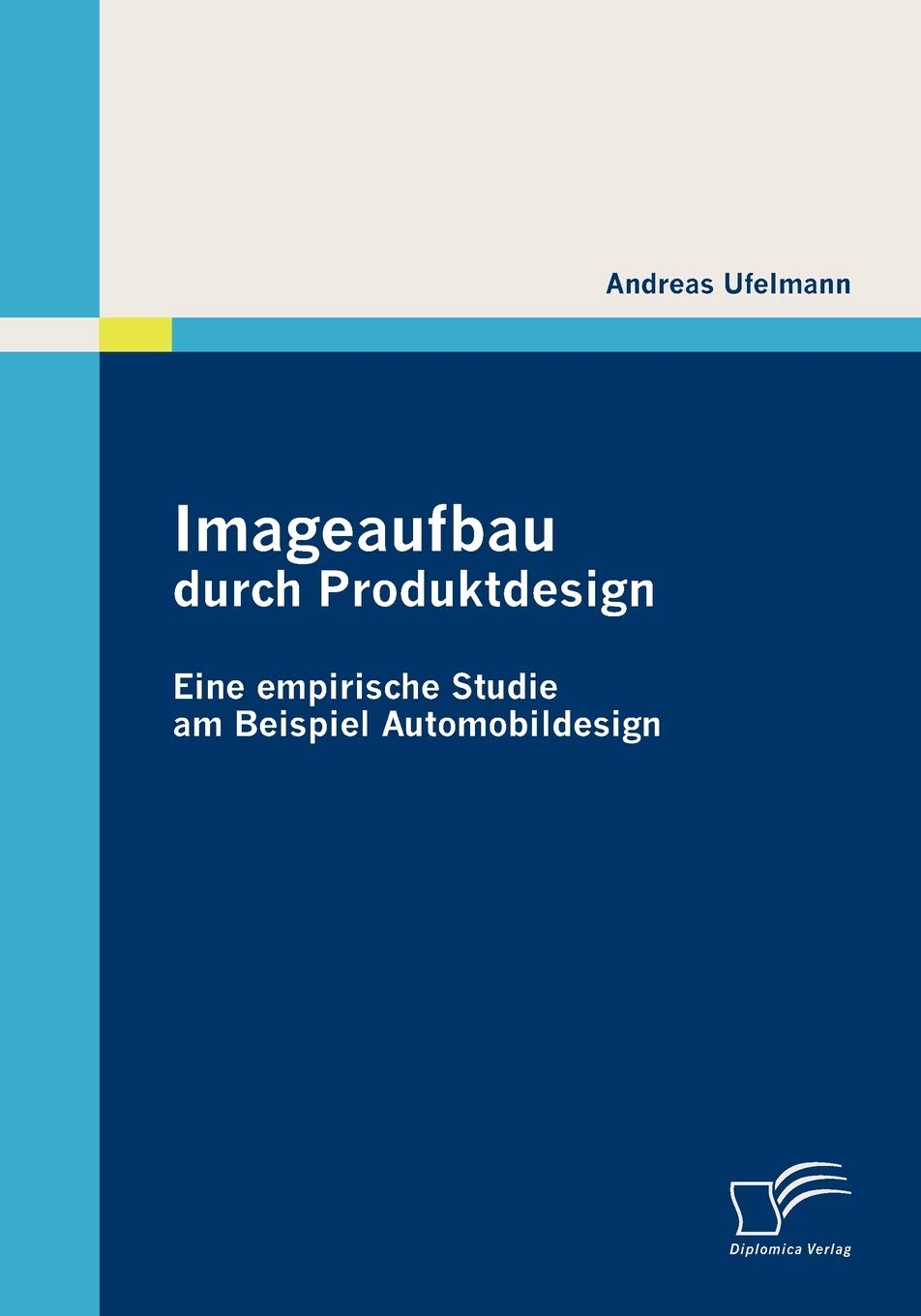 Imageaufbau durch Produktdesign: Eine empirische Studie am Beispiel Automobildesign Law