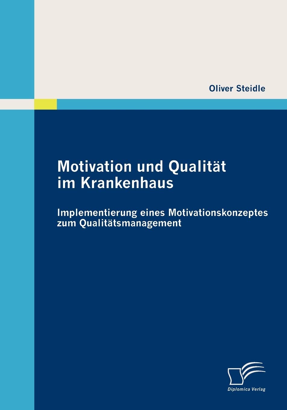Motivation und Qualität im Krankenhaus: Implementierung eines Motivationskonzeptes zum Qualitätsmanagement Law