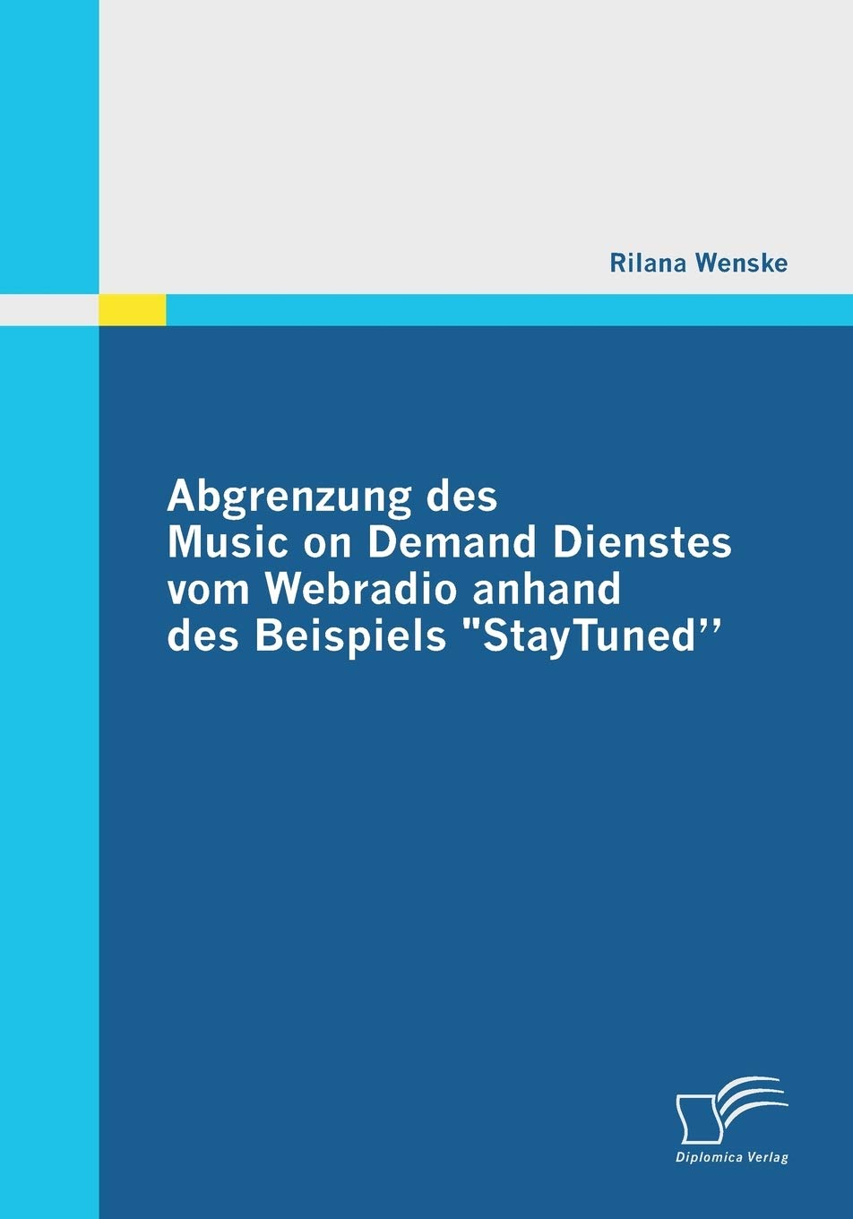 Abgrenzung des Music on Demand Dienstes vom Webradio anhand des Beispiels "StayTuned" Law