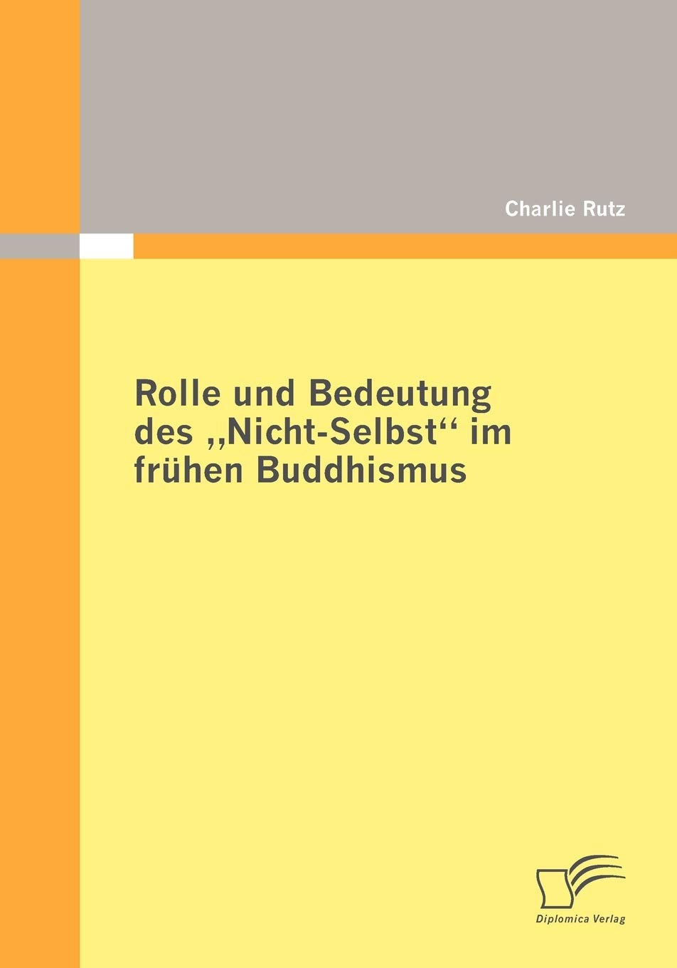 Rolle und Bedeutung des 'Nicht-Selbst' im frühen Buddhismus book