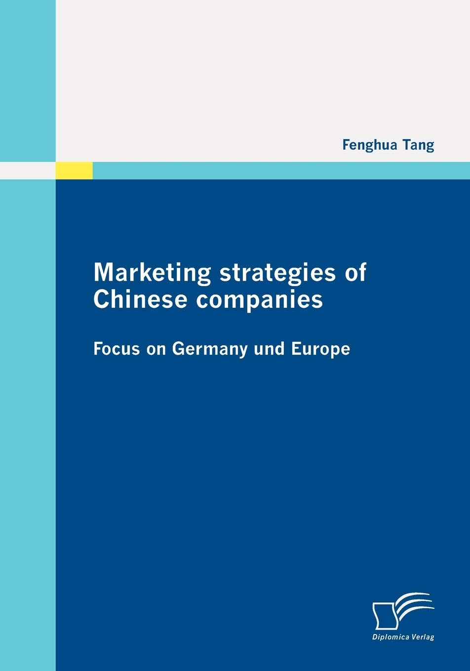 Marketing strategies of Chinese companies: Focus on Germany und Europe Law