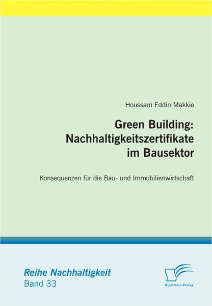 Green Building: Nachhaltigkeitszertifikate im Bausektor: Konsequenzen für die Bau- und Immobilienwirtschaft Business, Finance & Career