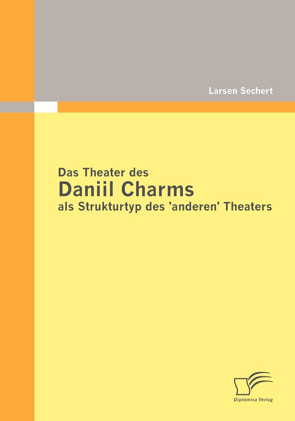 Das Theater des Daniil Charms als Strukturtyp des 'anderen' Theaters Film, Art & Culture
