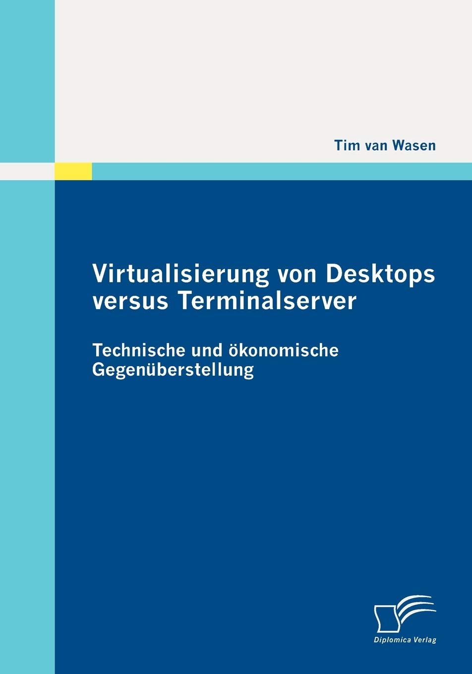 Virtualisierung von Desktops versus Terminalserver: Technische und ökonomische Gegenüberstellung Law